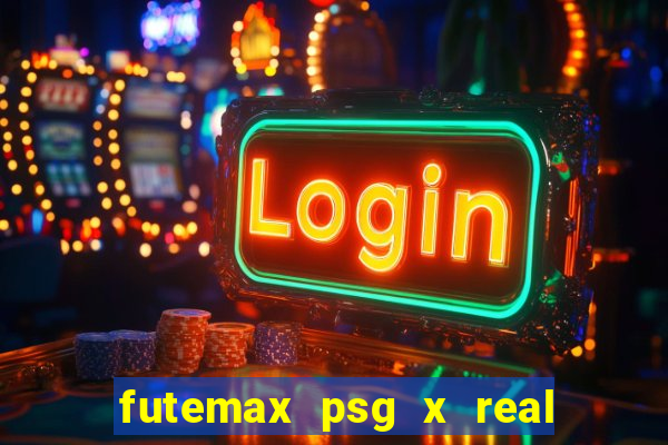 futemax psg x real madrid ao vivo